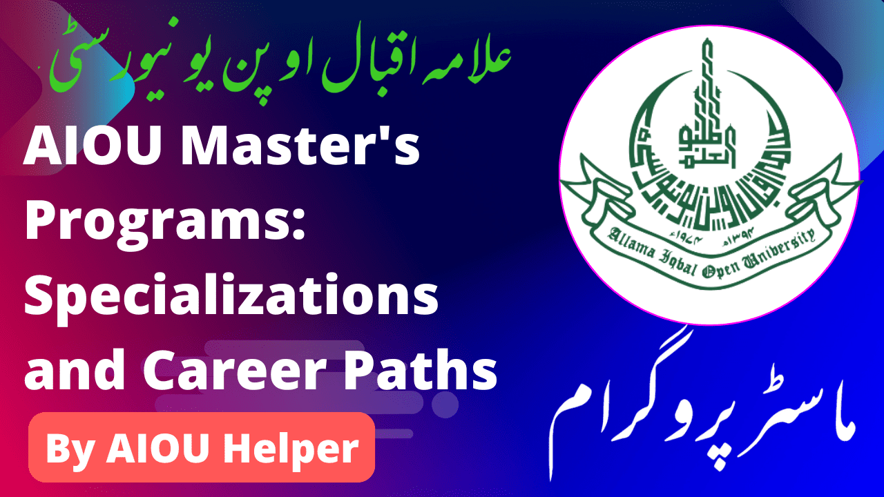 AIOU Master's Programs: Specializations and Career Paths | By AIOU Helper