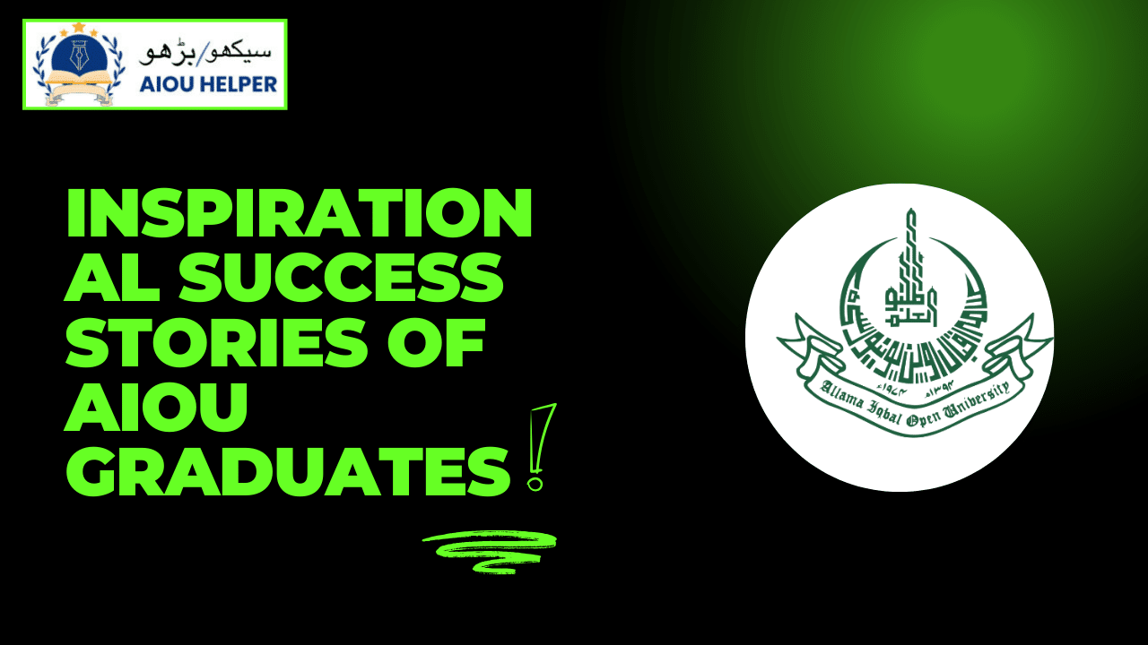 Inspirational Success Stories of AIOU Graduates