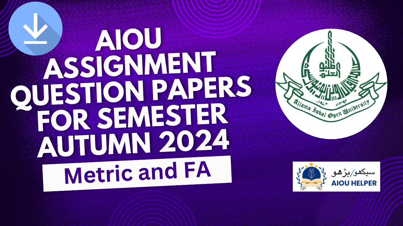 AIOU Assignment Question Papers for Semester Autumn 2024